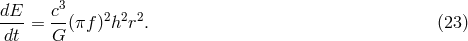 dE c3 --- = --(πf )2h2r2. (23 ) dt G