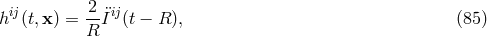ij 2-¨ij h (t,x) = R I (t − R ), (85 )