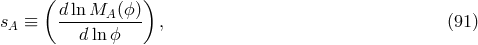 ( ) dln MA (ϕ) sA ≡ --d-lnϕ---- , (91 )