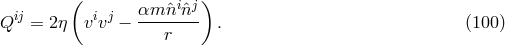 ( ) ij i j αm--ˆniˆnj Q = 2η vv − r . (100 )