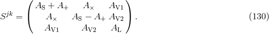 ( AS + A+ A × AV1 ) jk ( ) S = A × AS − A+ AV2 . (130 ) AV1 AV2 AL