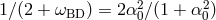 1∕(2 + ωBD ) = 2α20∕ (1 + α20)