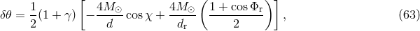 [ ( )] 1- 4M-⊙- 4M-⊙- 1 +-cosΦr- δ𝜃 = 2(1 + γ) − d cosχ + dr 2 , (63 )