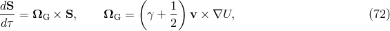dS ( 1) ---= ΩG × S, ΩG = γ + -- v × ∇U, (72 ) dτ 2