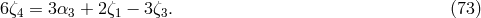 6ζ4 = 3α3 + 2 ζ1 − 3ζ3. (73 )