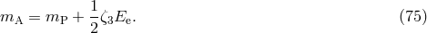 m = m + 1ζ E . (75 ) A P 2 3 e