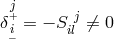 j δ+i = − Sijl ⁄= 0 −