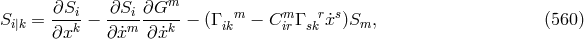 ∂S ∂S ∂Gm Si|k = ---i− ---i----- − (Γikm − CmirΓ skr˙xs)Sm, (560 ) ∂xk ∂ ˙xm ∂ ˙xk