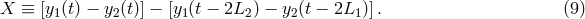 X ≡ [y1(t) − y2(t)] − [y1(t − 2L2 ) − y2(t − 2L1)]. (9 )