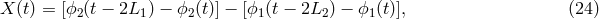 X (t) = [ϕ2(t − 2L1 ) − ϕ2(t)] − [ϕ1 (t − 2L2 ) − ϕ1(t)], (24 )