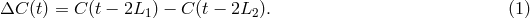 ΔC (t) = C (t − 2L1 ) − C(t − 2L2). (1 )