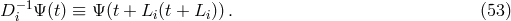 D − 1Ψ(t) ≡ Ψ (t + Li(t + Li)). (53 ) i