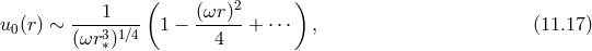 ( 2 ) u0(r) ∼ ---1---- 1 − (ωr-)-+ ⋅⋅⋅ , (11.17 ) (ωr3∗)1β4 4