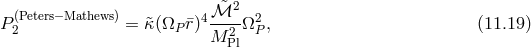 2 P (Peters−Mathews) = &tidle;κ(Ω ¯r)4β³&tidle;--Ω2 , (11.19 ) 2 P M P2l P