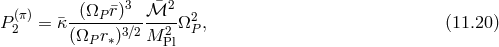 (π) -(ΩP-¯r)3-β³¯2-- 2 P2 = ¯κ (Ω r )3β2M 2Ω P, (11.20 ) P ∗ Pl