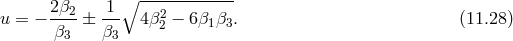 2 β2 1 β --2--------- u = − ----± --- 4β2 − 6β1β3. (11.28 ) β3 β3