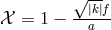 √ -- 𝒳 = 1 − --|k|f a