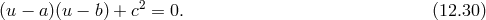 2 (u − a )(u − b) + c = 0. (12.30 )
