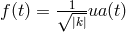 f (t) = √-1-ua (t) |k|