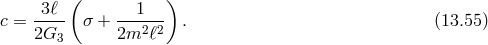 ( ) c = 3-ℓ- σ + --1--- . (13.55 ) 2G3 2m2 ℓ2