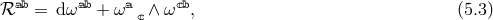 ab ab a cb β = dω + ω c ∧ ω , (5.3 )