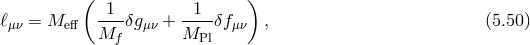 ( ) βμν = Me ff -1--δgμν + -1--δfμν , (5.50 ) Mf MPl