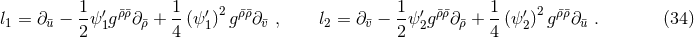 l = ∂ − 1-ψ′g¯ρ¯ρ∂ + 1-(ψ′)2g¯ρ¯ρ∂ , l = ∂ − 1-ψ′g¯ρ¯ρ∂ + 1-(ψ ′)2g¯ρ¯ρ∂ . (34 ) 1 ¯u 2 1 ¯ρ 4 1 ¯v 2 ¯v 2 2 ¯ρ 4 2 ¯u