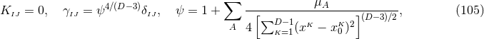 K = 0, γ = ψ4 ∕(D −3)δ , ψ = 1 + ∑ ------------μA-------------, (105 ) IJ IJ IJ [∑D −1 K K 2](D −3)∕2 A 4 K=1(x − x 0 )