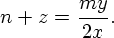 [n + z = (my)/(2x).]