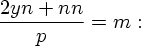 [(2yn + nn)/(p) = m:]