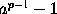 a^(p-1) - 1