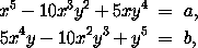 x^5 - 10 x^3 y^2 + 5 x y^4 = a, 5 x^4 y - 10 x^2 y^3 + y^5 = b,