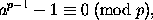 a^{p-1} - 1 \equiv 0 \mbox{ (mod $p$),} 