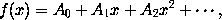 f(x) = A_0 + A_1 x + A_2 x^2 + ...,