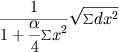\frac{1}{\displaystyle 1 + \frac{\alpha}{4} {\textstyle\sum} x^2} \sqrt{ {\textstyle\sum} dx^2 }