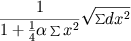 \frac{1}{1 + \frac{1}{4} \alpha \sum x^2} \sqrt{\textstyle \sum dx^2 }.