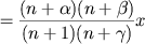 = \frac{(n + \alpha)(n + \beta)}{(n + 1)(n + \gamma)} x