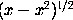 (x - x^2)^(1/2)