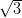 √ --
  3