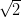 √ --
  2