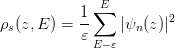            1 ∑E        2
ρs(z,E ) = --   |ψn (z )|
           ε E−ε
