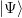 |Ψ⟩