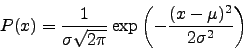 \begin{displaymath}
P(x)=\frac{1}{\sigma\sqrt{2\pi}}\exp{\left(-\frac{(x-\mu)^2}{2\sigma^2}\right)}
\end{displaymath}