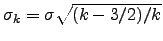 $\sigma_k=\sigma \sqrt{(k-3/2)/k}$