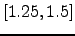 $[1.25, 1.5]$