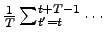 $\frac{1}{T}\sum_{t'=t}^{t+T-1}\cdots$