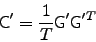 \begin{displaymath}
{\sf C'}=\frac{1}{T}{\sf G}'{\sf G}'^T
\end{displaymath}
