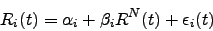 \begin{displaymath}
R_i(t)=\alpha_i + \beta_i R^N(t) + \epsilon_i(t)
\end{displaymath}