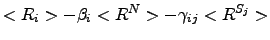 $\displaystyle <R_i>-\beta_i <R^N>-\gamma_{ij} <R^{S_j}>$