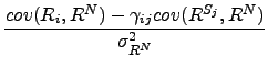 $\displaystyle \frac{cov(R_i,R^N)-\gamma_{ij} cov(R^{S_j},R^N)}{\sigma_{R^N}^2}$